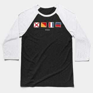 Vote (Nautical Flags Version) Baseball T-Shirt